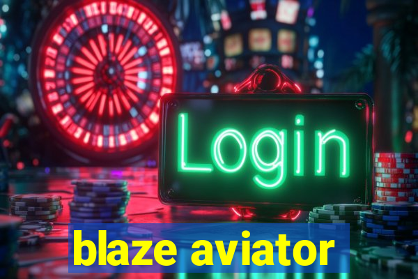 blaze aviator